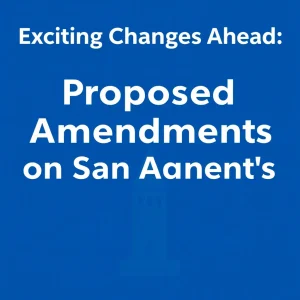 Exciting Changes Ahead: Proposed Amendments on San Antonio's Ballot